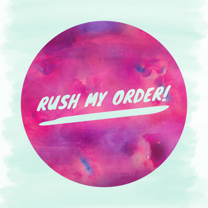 RUSH MY ORDER